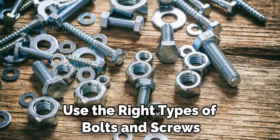 Use the Right Types of Bolts and Screws