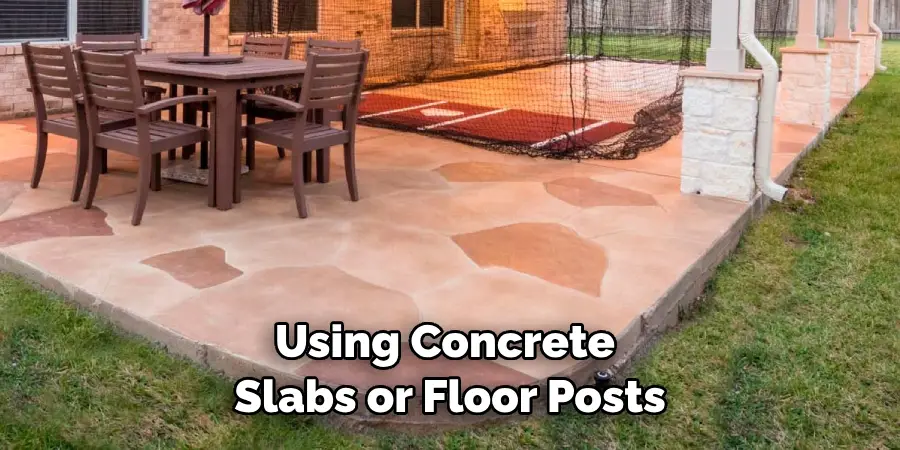 Using Concrete Slabs or Floor Posts