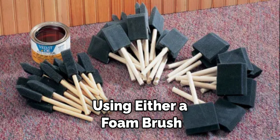 Using Either a Foam Brush