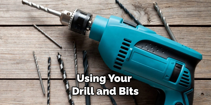 Using Your Drill and Bits