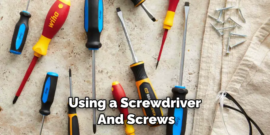 Using a Screwdriver and Screws
