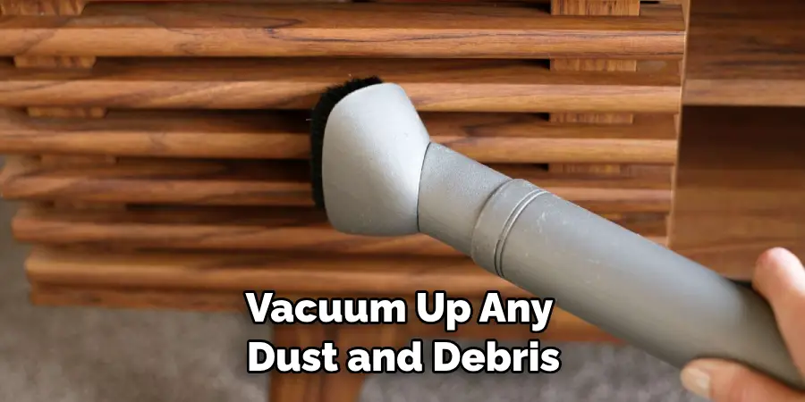 Vacuum Up Any Dust and Debris