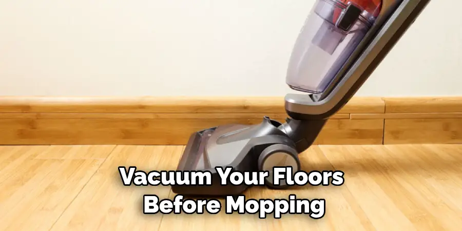 Vacuum Your Floors Before Mopping