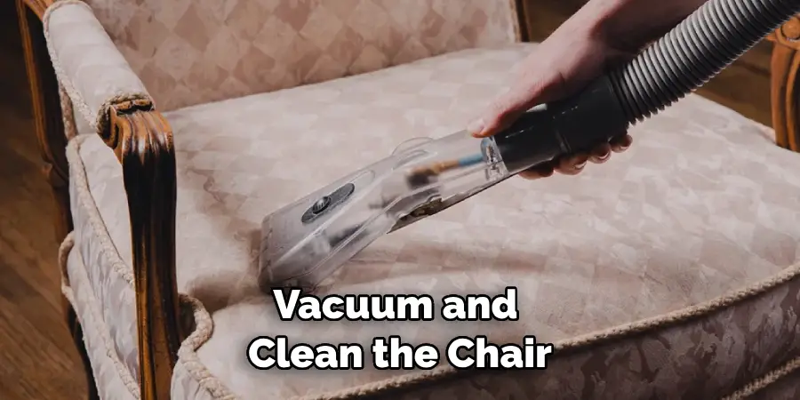 Vacuum and Clean the Chair