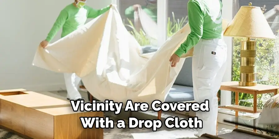Vicinity Are Covered With a Drop Cloth