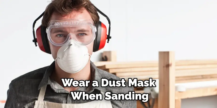 Wear a Dust Mask When Sanding