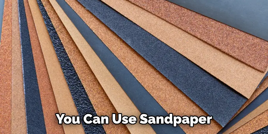 You Can Use Sandpaper