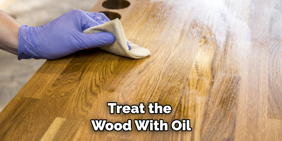 treat the wood with oil