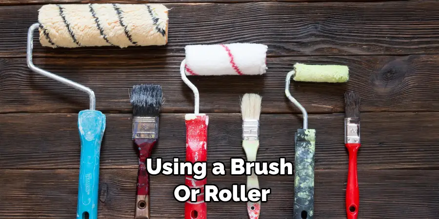 using a brush or roller