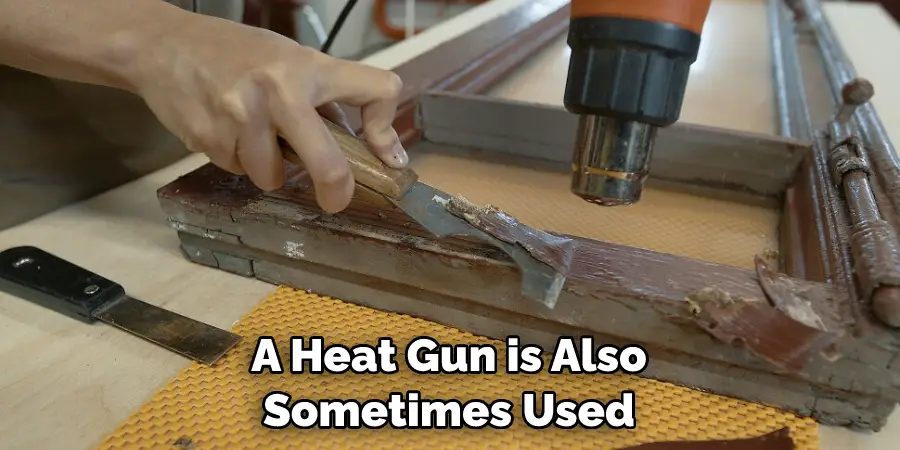 A Heat Gun is Also Sometimes Used