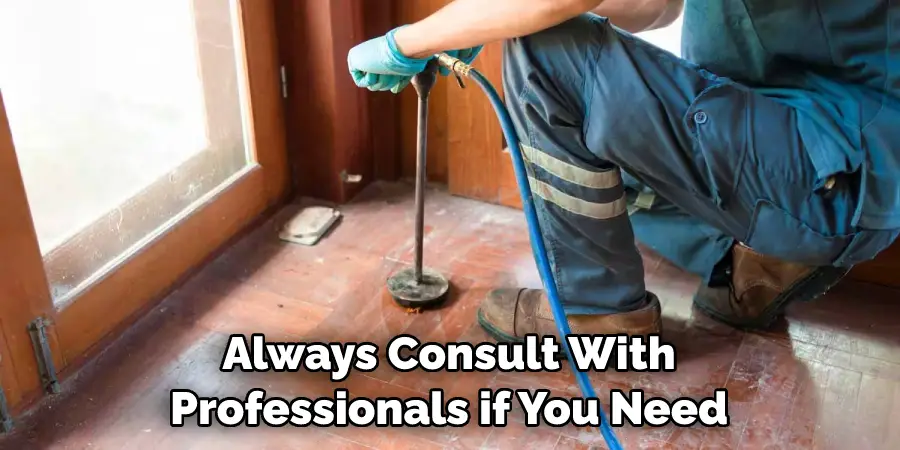 Always Consult With Professionals if You Need