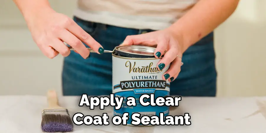 Apply a Clear Coat of Sealant