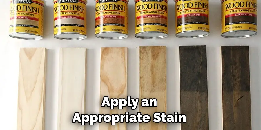 Apply an Appropriate Stain 