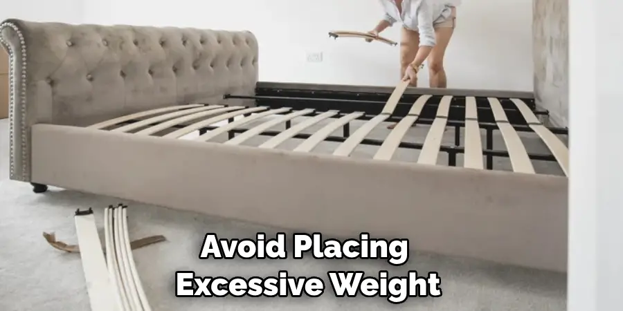 Avoid Placing Excessive Weight