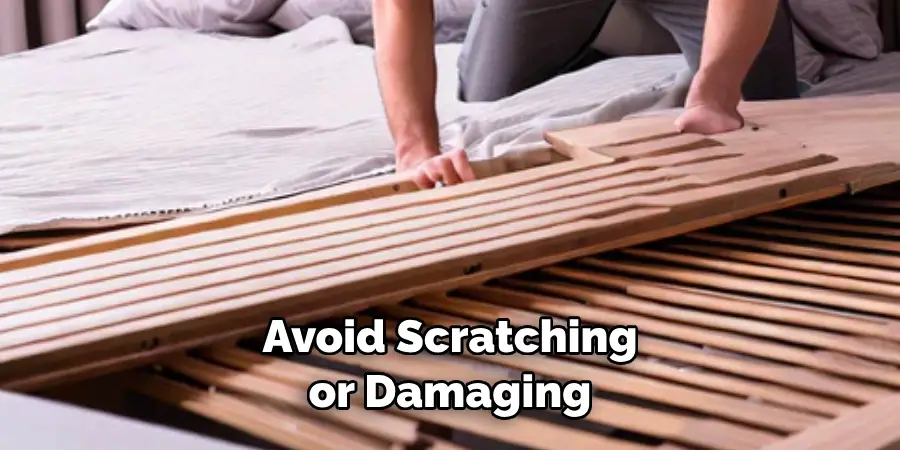Avoid Scratching or Damaging 
