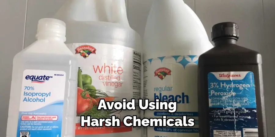  Avoid Using Harsh Chemicals