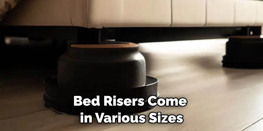 Bed Risers Come in Various Sizes