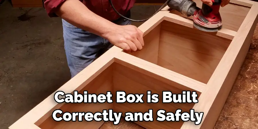 Cabinet Box is Built Correctly and Safely