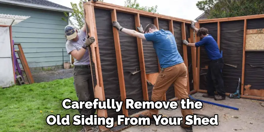 Carefully Remove the Old Siding From Your Shed