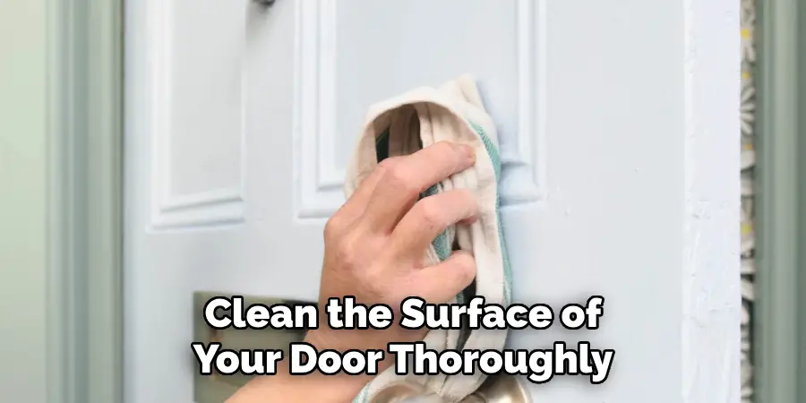 Clean the Surface of Your Door Thoroughly