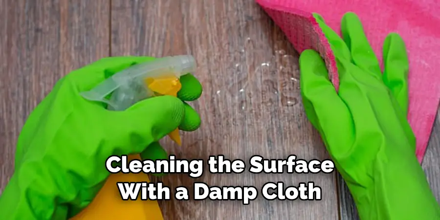 Cleaning the Surface With a Damp Cloth 
