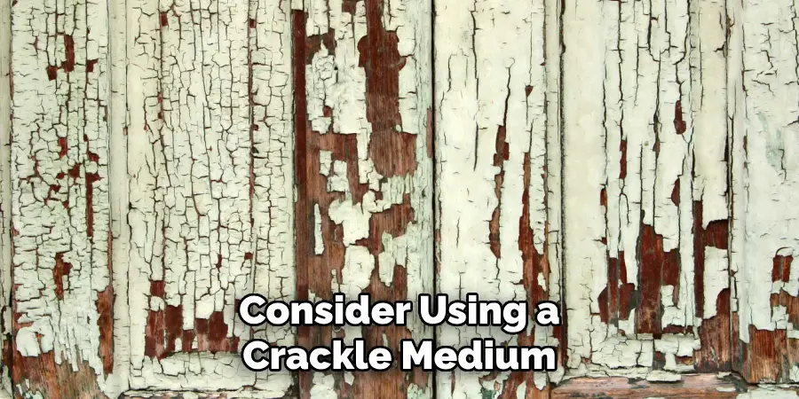 Consider Using a Crackle Medium