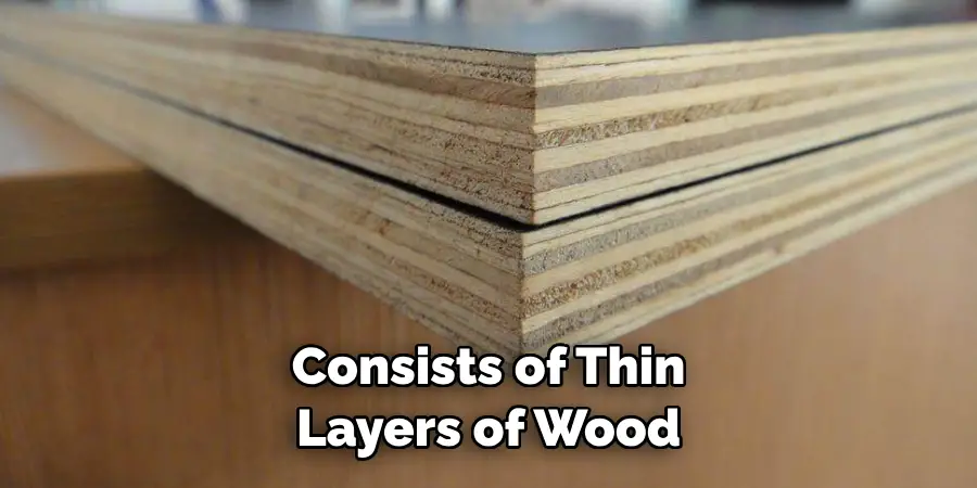 Consists of Thin Layers of Wood