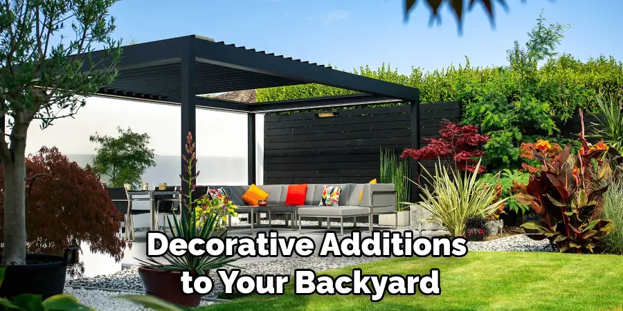 Decorative Additions to Your Backyard