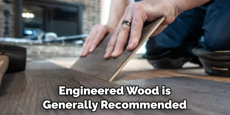 Engineered Wood is Generally Recommended