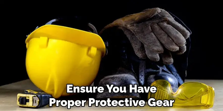  Ensure You Have Proper Protective Gear