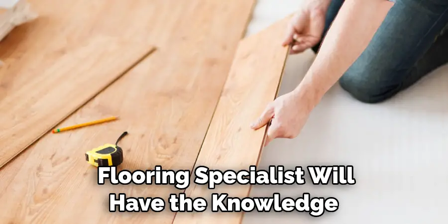 Flooring Specialist Will Have the Knowledge