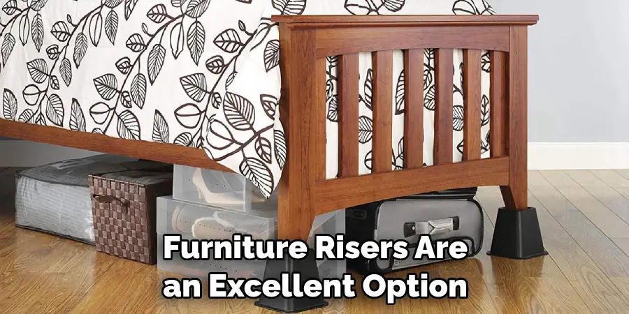 Furniture Risers Are an Excellent Option