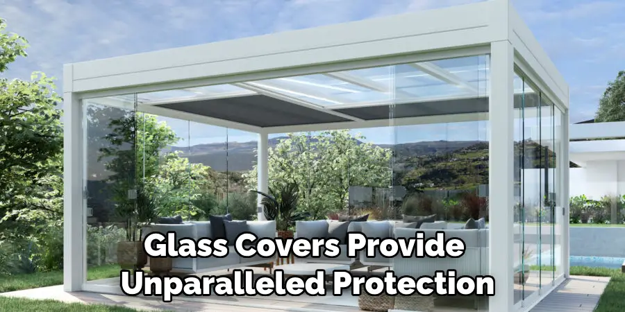 Glass Covers Provide Unparalleled Protection