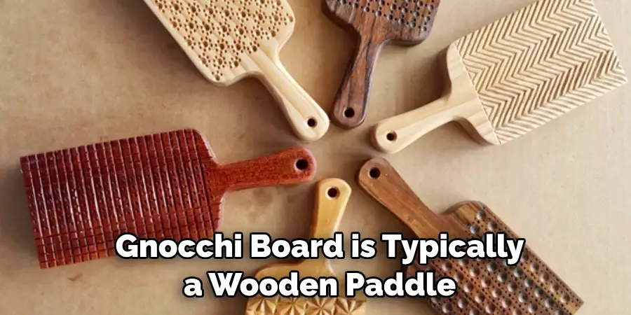  Gnocchi Board is Typically a Wooden Paddle