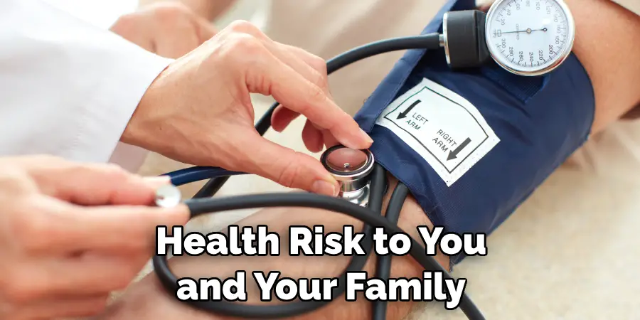  Health Risk to You and Your Family