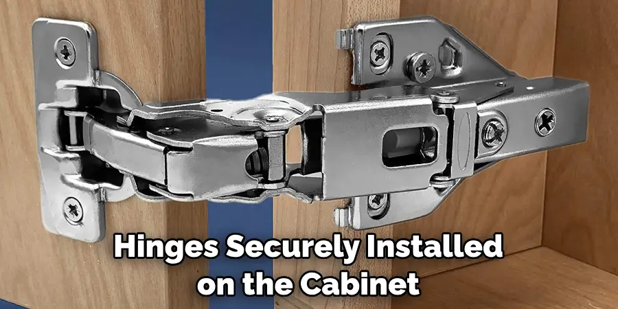 Hinges Securely Installed on the Cabinet