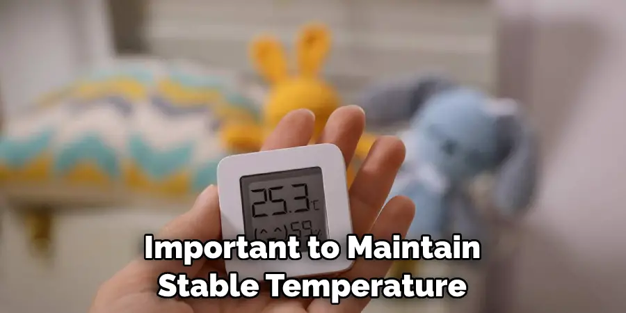 Important to Maintain Stable Temperature