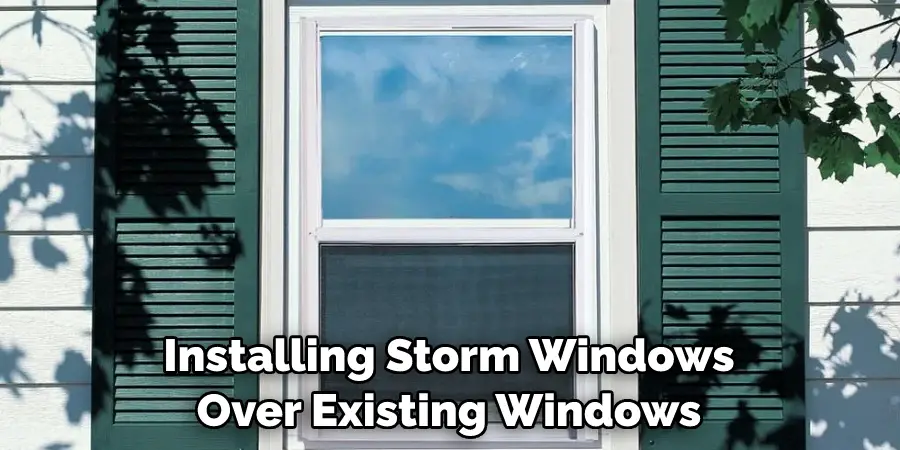 Installing Storm Windows Over Existing Windows