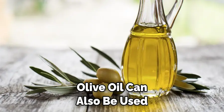 Olive Oil Can Also Be Used