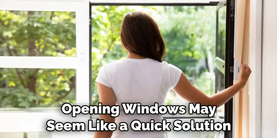 Opening Windows May Seem Like a Quick Solution