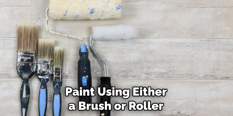  Paint Using Either a Brush or Roller
