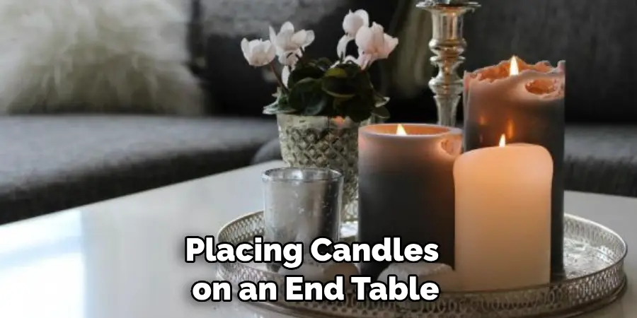 Placing Candles on an End Table 