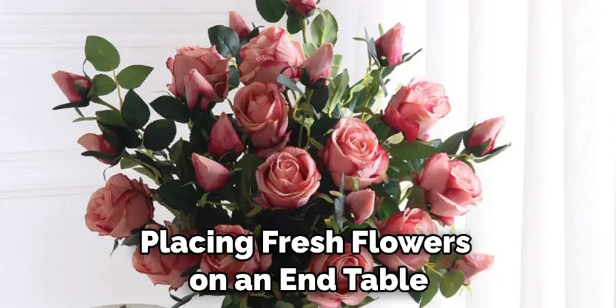 Placing Fresh Flowers on an End Table