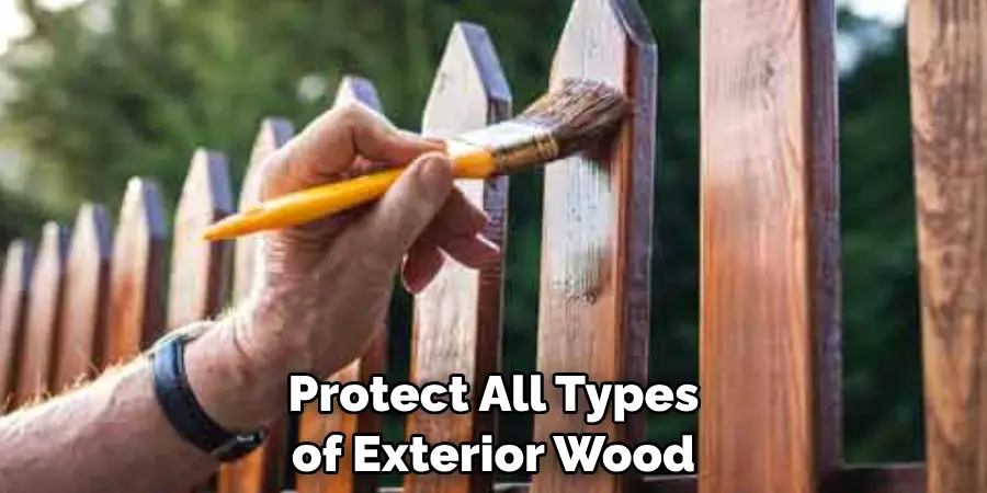  Protect All Types of Exterior Wood