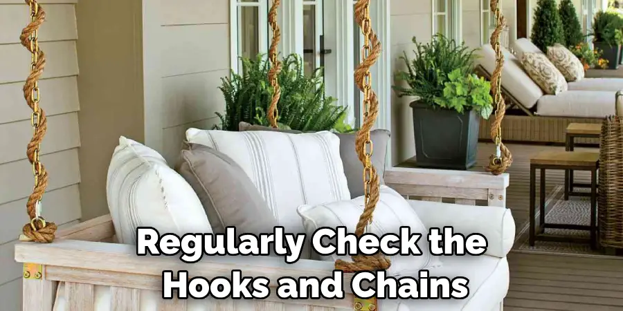 Regularly Check the Hooks and Chains