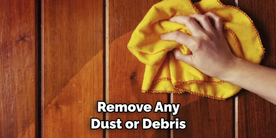  Remove Any Dust or Debris 