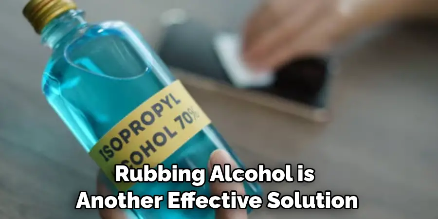 Rubbing Alcohol is Another Effective Solution