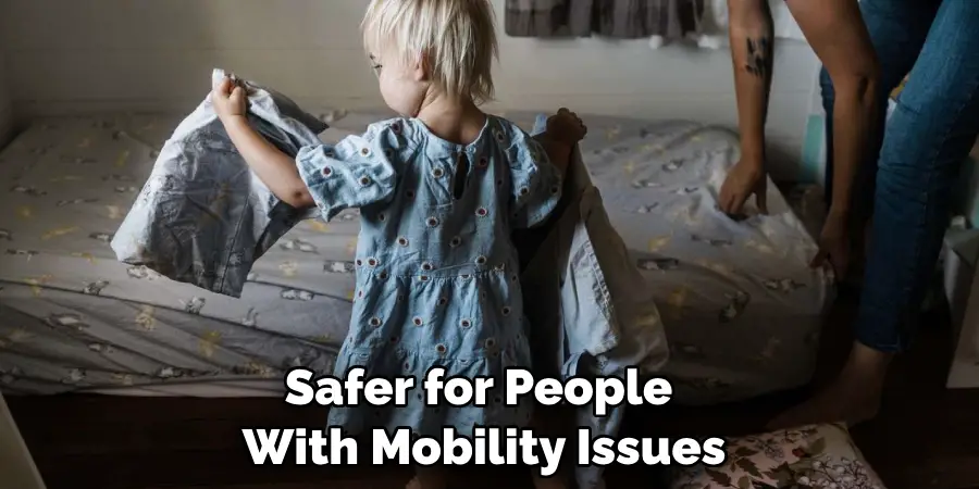 Safer for People With Mobility Issues