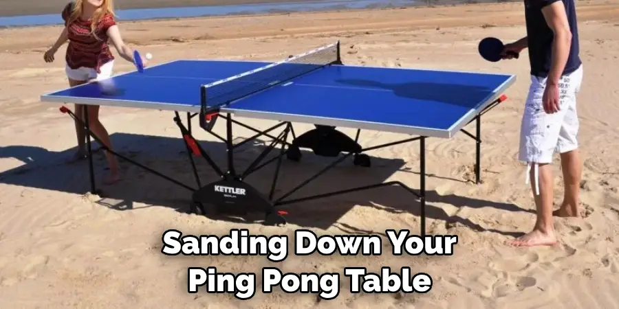 Sanding Down Your Ping Pong Table 