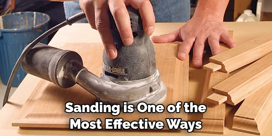 Sanding is One of the Most Effective Ways